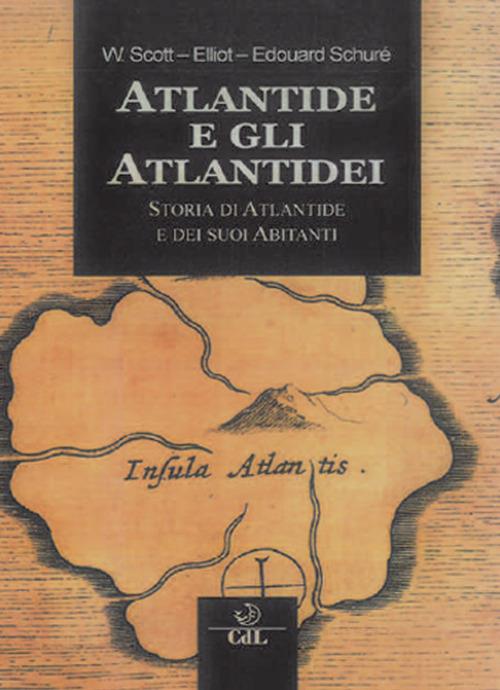 Atlantide e gli Atlantidei. Storia di Atlantide e dei suoi abitanti - William Scott-Elliot,Édouard Schuré - copertina