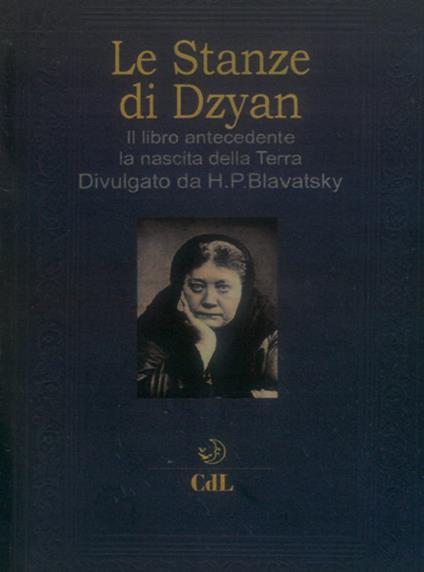 Le stanze di Dzyan. Il libro antecedente la nascita della Terra - Helena Petrovna Blavatsky - copertina