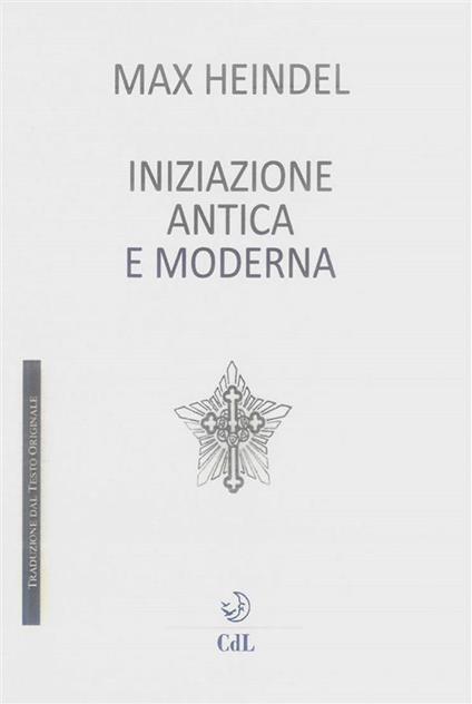 L' iniziazione antica e moderna - Max Heindel - ebook
