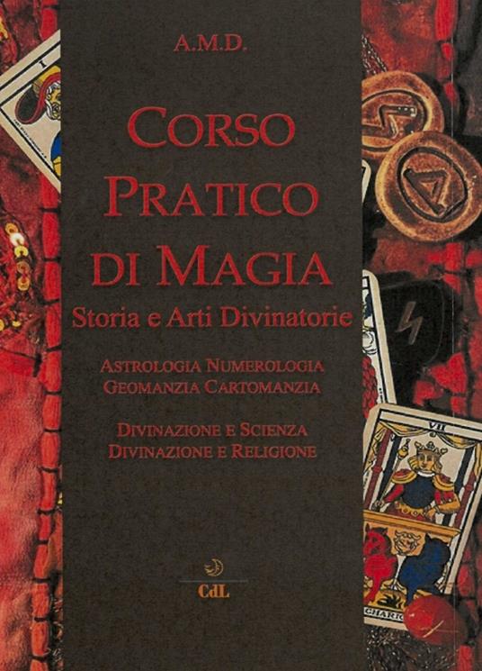 Corso pratico di magia. Storia e arti divinatorie - copertina