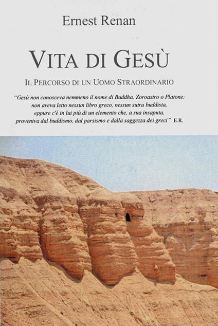 Vita di Gesù. Il percorso di un uomo straordinario - Ernest Renan - ebook