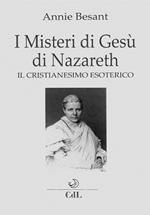 I misteri di Gesù di Nazareth. Il cristianesimo esoterico