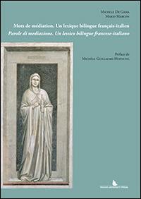 Mots de médiation. Un lexique bilingue français-italien-Parole di mediazione. Un lessico bilingue francese-italiano - Michele De Gioia,Mario Marcon - copertina