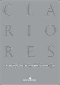 Clariores. Dizionario biografico dei docenti e degli studenti dell'Università di Padova - copertina