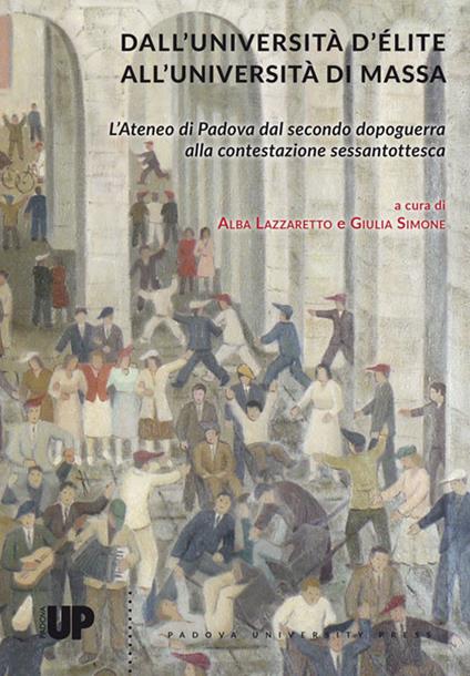 Dall'università d'élite all'università di massa. L'Ateneo di Padova dal secondo dopoguerra alla contestazione sessantottesca - copertina