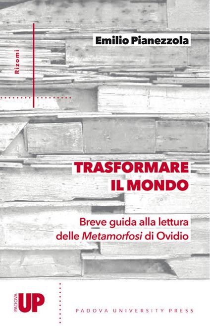 Trasformare il mondo. Breve guida alla lettura delle Metamorfosi di Ovidio - Emilio Pianezzola - copertina
