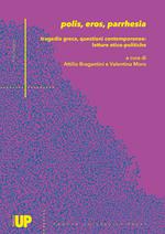 Polis, eros, parrhesia. Tragedia greca, questioni contemporanee: letture etico-politiche