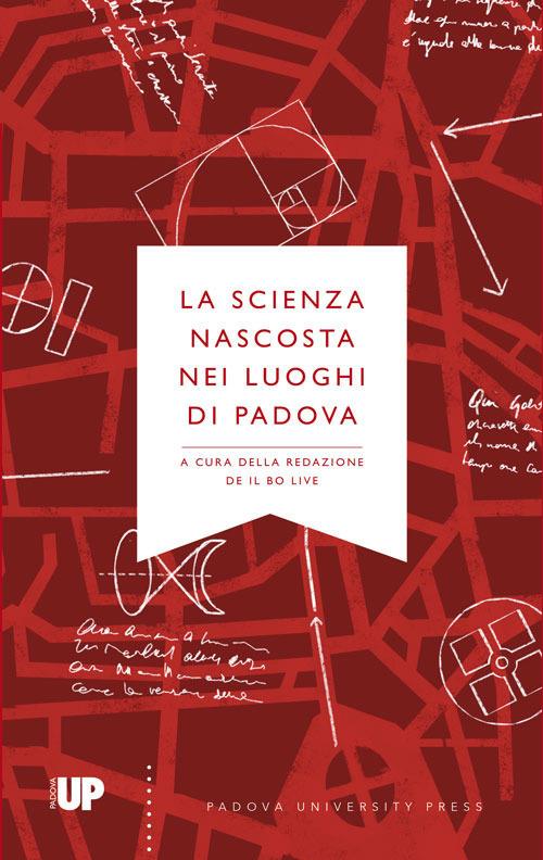 La scienza nascosta nei luoghi di Padova - copertina