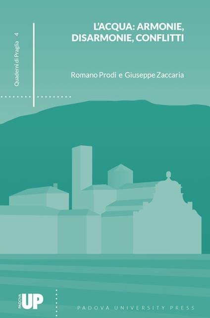 L' acqua: armonie, disarmonie, conflitti - Romano Prodi,Giuseppe Zaccaria - copertina