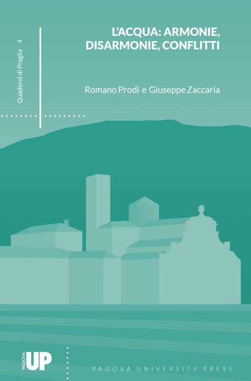 L' acqua: armonie, disarmonie, conflitti - Romano Prodi,Giuseppe Zaccaria - copertina