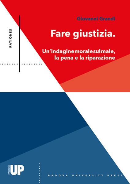 Fare giustizia. Un'indagine morale sul male, la pena e la riparazione - Giovanni Grandi - copertina