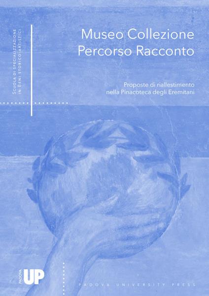 Museo Collezione Percorso Racconto. Proposte di riallestimento nella Pinacoteca degli Eremitani - copertina