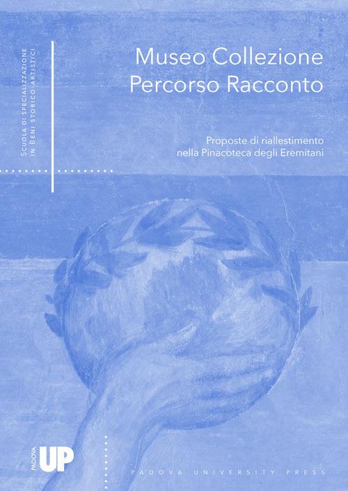 Museo Collezione Percorso Racconto. Proposte di riallestimento nella Pinacoteca degli Eremitani - copertina
