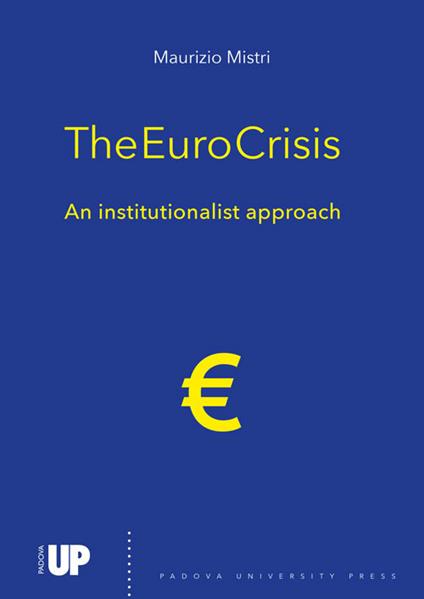 The euro crisis. An institutionalist approach - Maurizio Mistri - copertina