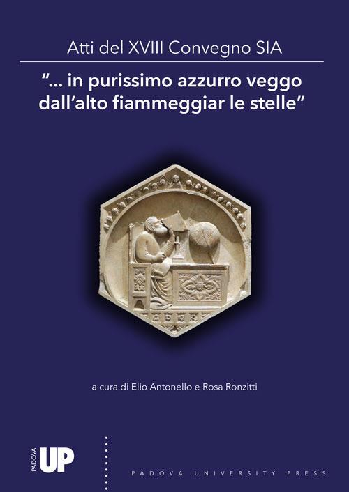 «...In purissimo azzurro veggo dall'alto fiammeggiar le stelle». Atti del 13º Convegno SIA Società Italiana di Archeoastronomia - copertina