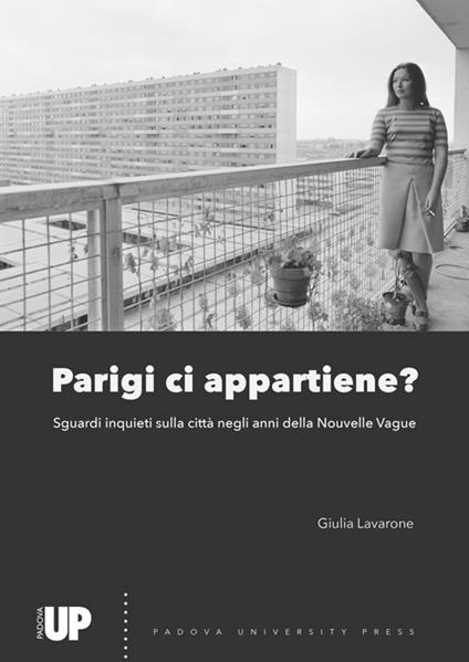 Parigi ci appartiene? Sguardi inquieti sulla città negli anni della Nouvelle Vague - Giulia Lavarone - copertina