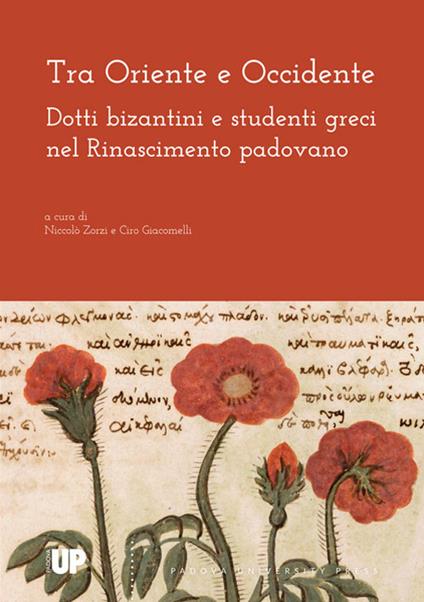 Tra Oriente e Occidente. Dotti bizantini e studenti greci nel Rinascimento padovano - copertina
