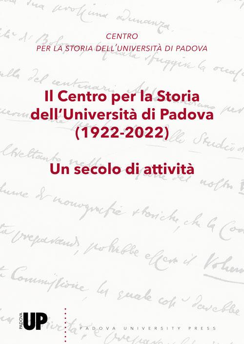 Il Centro per la Storia dell’Università di Padova (1922-2022). Un secolo di attività - copertina