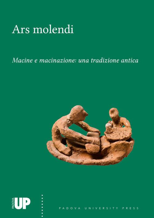 Ars molendi. Macine e macinazione: una tradizione antica. Ediz. multilingue - copertina