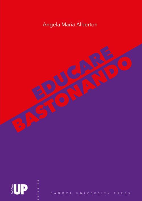Educare bastonando - Angela Maria Alberton - copertina