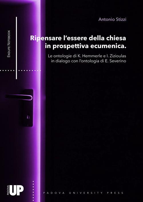 Ripensare l’essere della chiesa in prospettiva ecumenica. Le ontologie di K. Hemmerle e I. Zizioulas in dialogo con l’ontologia di E. Severino - Antonio Stizzi - copertina