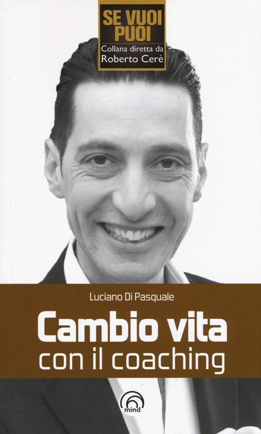 Cambio vita con il coaching - Luciano Di Pasquale - copertina