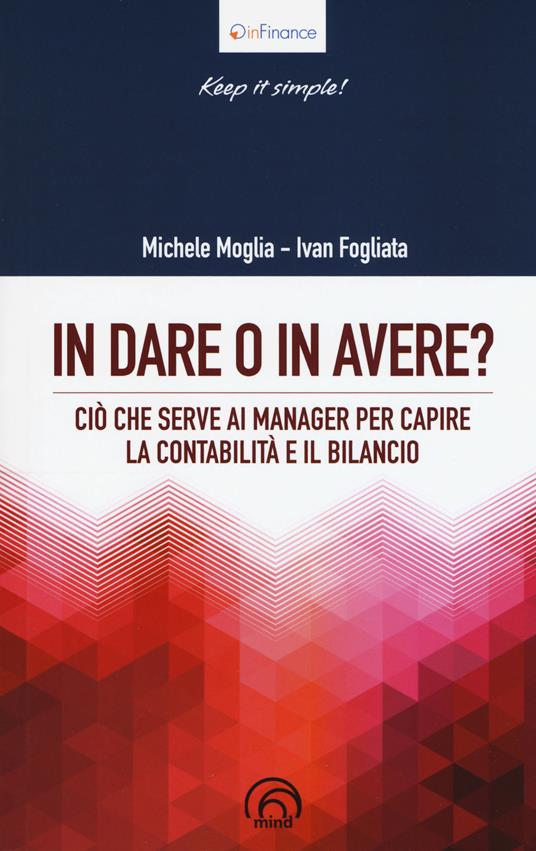 In dare o in avere? Ciò che serve al manager per capire la contabilità e il bilancio - Michele Moglia,Ivan Fogliata - copertina