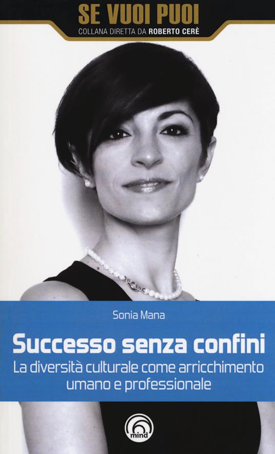 Successo senza confini. La diversità culturale come arricchimento umano e professionale - Sonia Mana - copertina