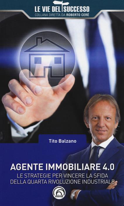 Agente immobiliare 4.0. Le strategie per vincere la sfida della quarta rivoluzione industriale - Tito Balzano - copertina
