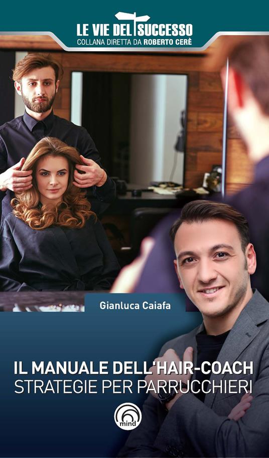 Il manuale dell'hair-coach. Strategie per parrucchieri - Gianluca Caiafa - copertina