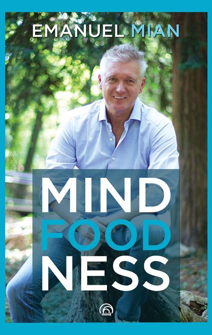 Mindfoodness. Far pace con cibo, corpo ed emozioni - Emanuel Mian - copertina
