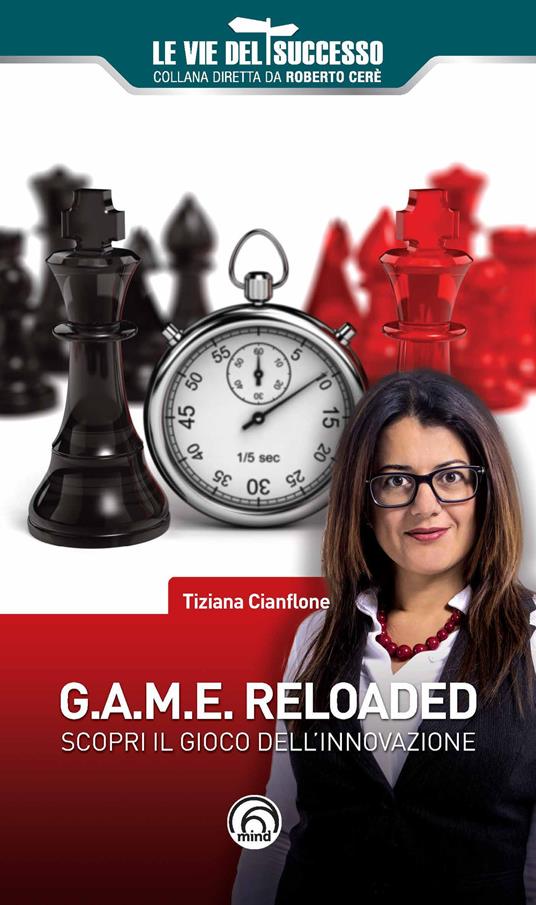 G.A.M.E. reloaded. Scopri il gioco dell'innovazione - Tiziana Cianflone - copertina