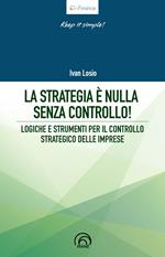 La strategia è nulla senza controllo! Logiche e strumenti per il controllo strategico delle imprese