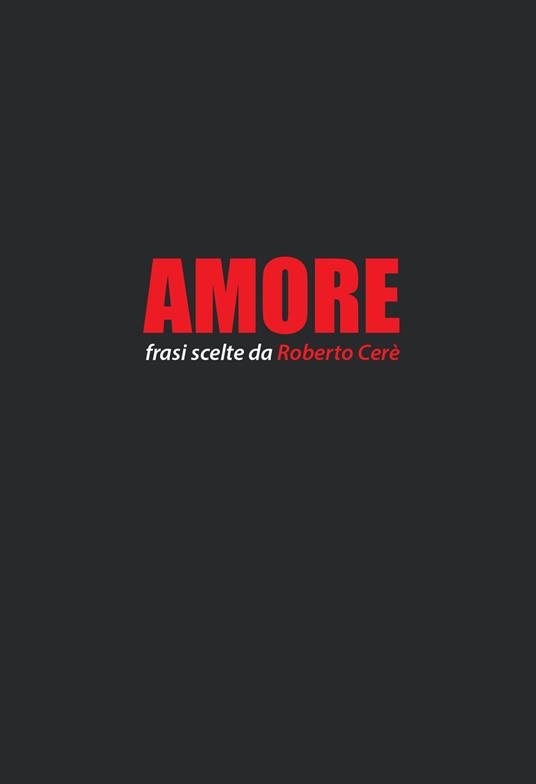 Amore. Frasi scelte da Roberto Cerè - copertina