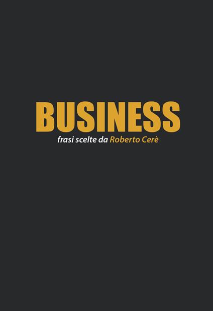 Business. Frasi scelte da Roberto Cerè - copertina
