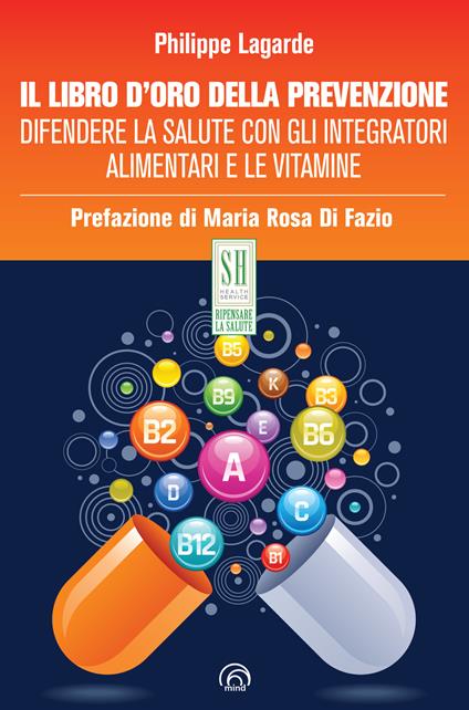 Il libro d'oro della prevenzione. Difendere la salute con gli integratori alimentari e le vitamine - Philippe Lagarde - ebook