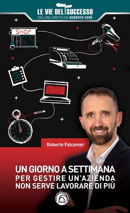 Un giorno a settimana. Per gestire un'azienda non serve lavorare di più - Roberto Falcomer - copertina