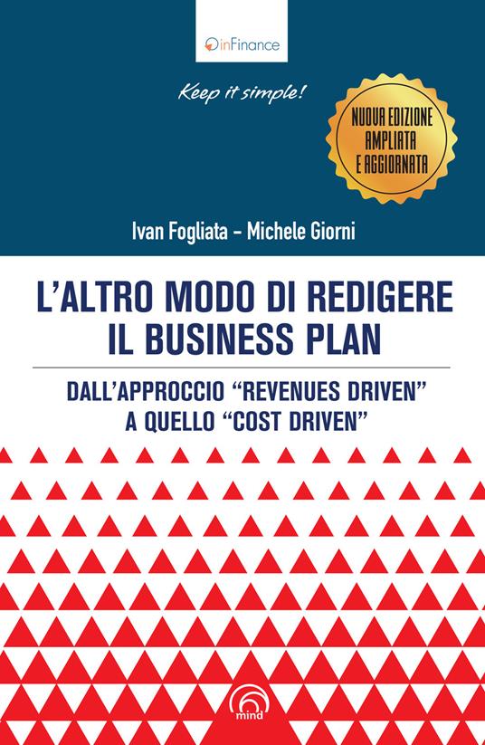 L'altro modo di redigere il business plan. Dall’approccio «revenues driven» a quello «cost driven». Nuova ediz. - Michele Giorni,Ivan Fogliata - copertina