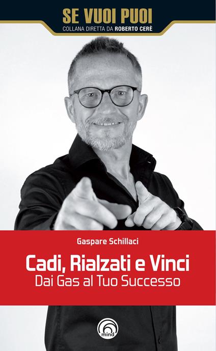 Cadi, rialzati e vinci! Dai gas al tuo successo - Gaspare Schillaci - copertina