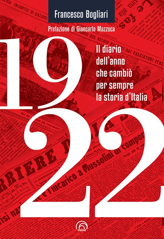 1922. Il diario dell'anno che cambiò per sempre la storia d'Italia - Francesco Bogliari - copertina