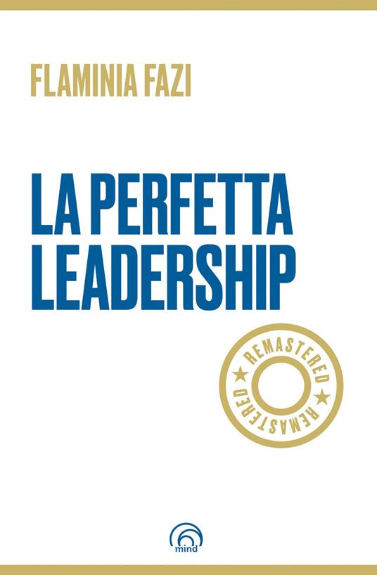 La perfetta leadership. Remastered - Flaminia Fazi - copertina
