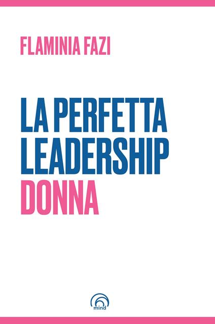 La perfetta leadership. Donna - Flaminia Fazi - copertina