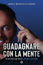 Guadagnare con la mente. Da una mente che mente a una mente che rende