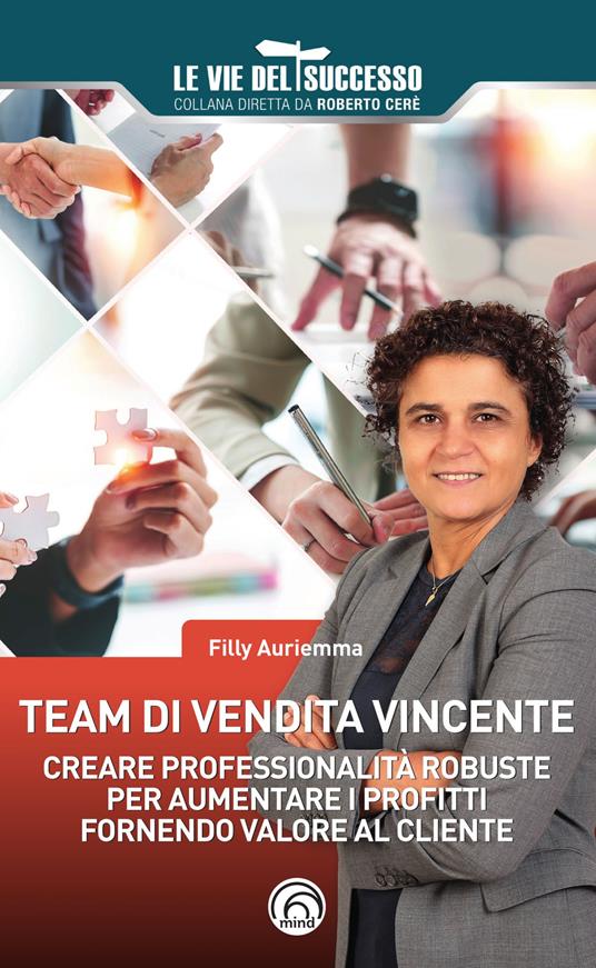 Team di vendita vincente. Creare professionalità robuste per aumentare i profitti fornendo valore al cliente - Filly Auriemma - copertina