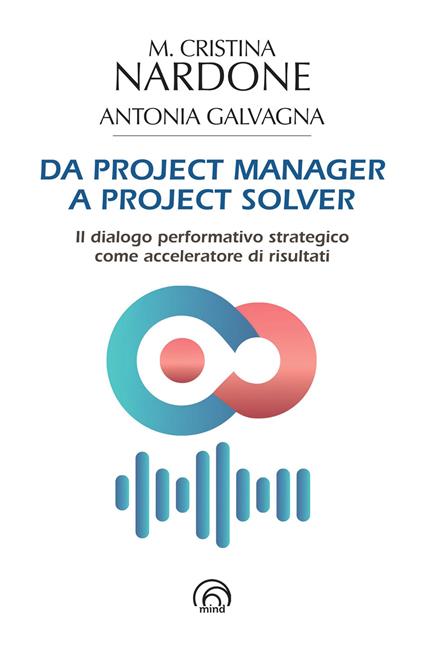 Da project manager a project solver - M. Cristina Nardone,Antonia Galvagna - copertina