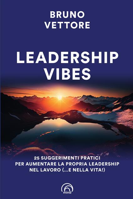 Leadership vibes. 25 suggerimenti pratici per aumentare la propria leadership nel lavoro (… e nella vita!) - Bruno Vettore - copertina