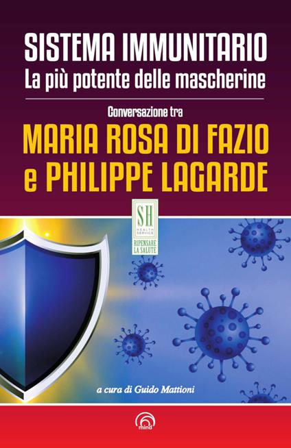 Sistema immunitario. La più potente delle mascherine. Nuova ediz. - Maria Rosa Di Fazio,Philippe Lagarde - copertina