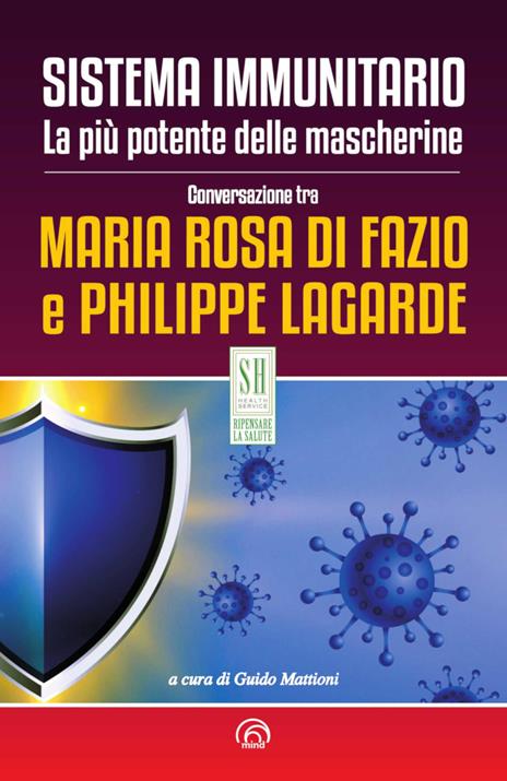 Sistema immunitario. La più potente delle mascherine. Nuova ediz. - Maria Rosa Di Fazio,Philippe Lagarde - copertina