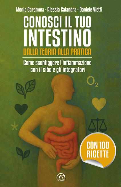 Conosci il tuo intestino. Dalla teoria alla pratica. Come sconfiggere l'infiammazione con il cibo e gli integratori - Alessia Calandra,Monia Caramma,Daniele Vietti - ebook