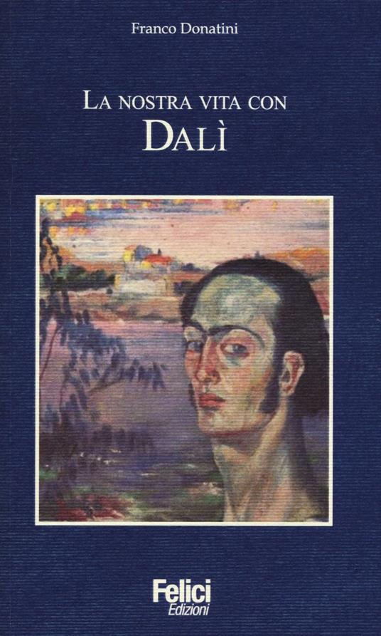 La nostra vita con Dalì - Franco Donatini - copertina